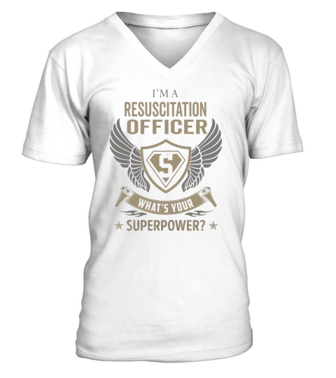 I am a Resuscitation Officer What is Your Superpower Job Shirts V-Neck T-shirt