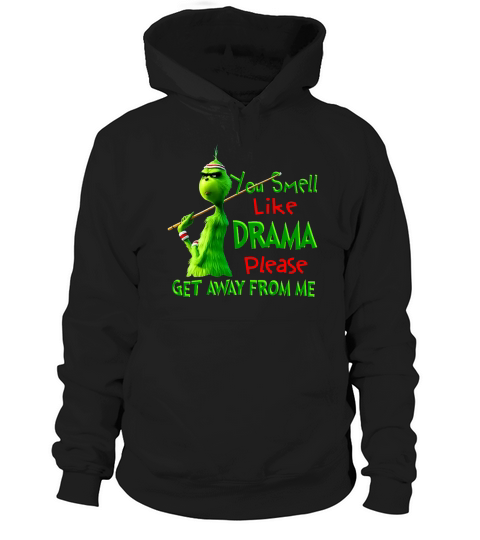 The Grinch You smell like drama please get away from me Hoodie Unisex