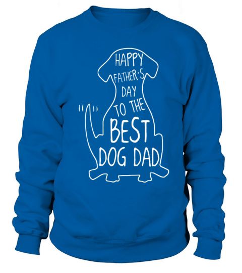 Happy father day to the best dog dad Women's Sweatshirt