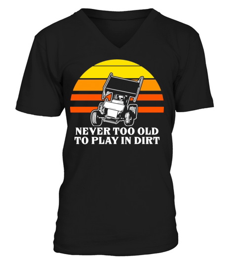Sprint Car Racing Never Too Old Play Dirt Track Ra Men's V-Neck T-shirt