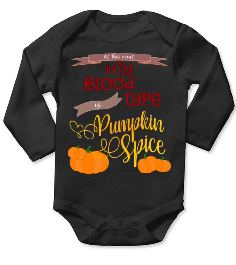 my blood type is Pumpkin spice Long Sleeve Baby One-Piece