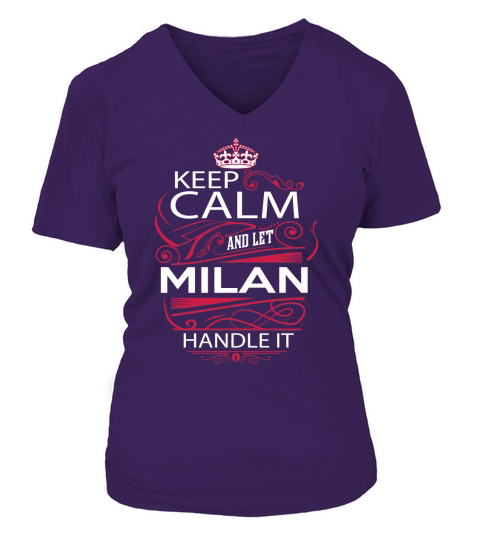Keep Calm And Let MILAN Handle It - MILAN Tee Shirt, MILAN shirt, MILAN Hoodie, MILAN Family, MILAN Tee, MILAN Name, MILAN kid, MILAN Sweatshirt V-neck T-Shirt Woman
