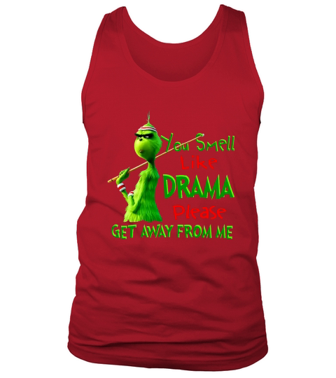 The Grinch You smell like drama please get away from me Tank Top Unisex