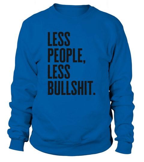 less people less bullshit Women's Sweatshirt