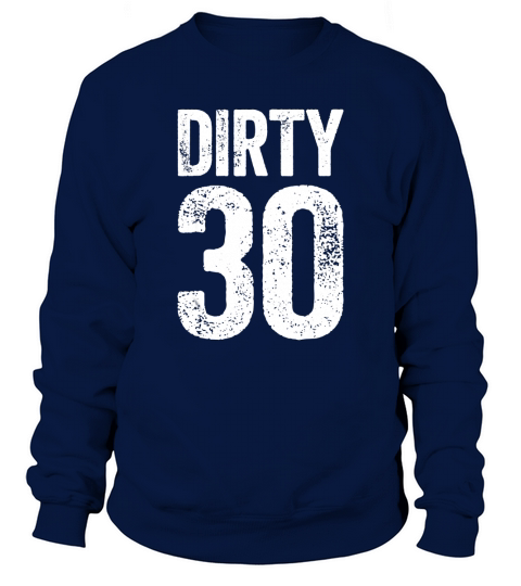 Schmutziges dreißig T-Shirt 30. Geburtstags-Geschenk-Shirt Sweatshirt Unisex