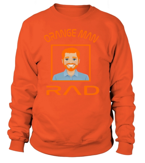 Orange Man Rad - shirt gift T-shirt essentiel Women's Sweatshirt
