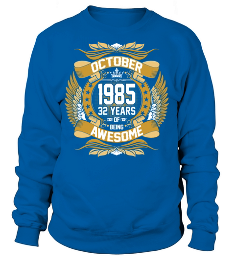 October 1985 32 Years Of Being Awesome Women's Sweatshirt
