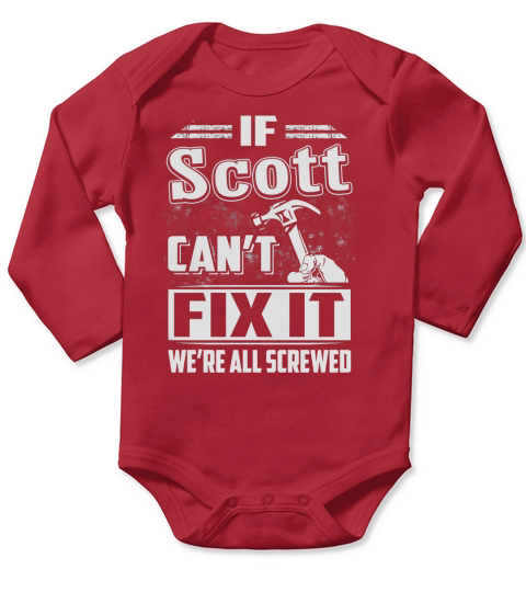 If Scott Cant Fix It Were All Screwed Long Sleeve Baby One-Piece