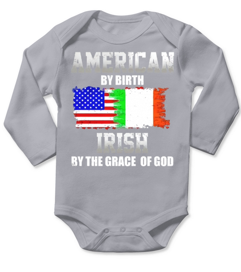 American By Birth Irish By The Grace Of God Long Sleeve Baby One-Piece
