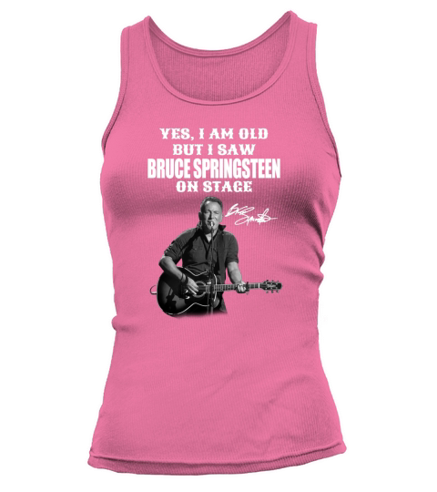 Yes Im Old But I Saw Bruce Springsteen On Stage Signature Tank top Woman