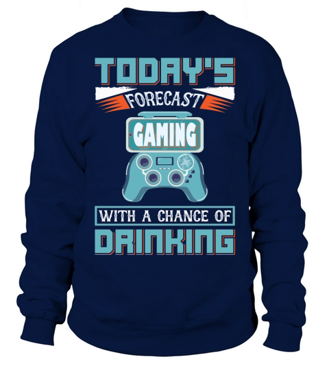 Todays Forecast Gaming with a chance of Drinking Women's Sweatshirt