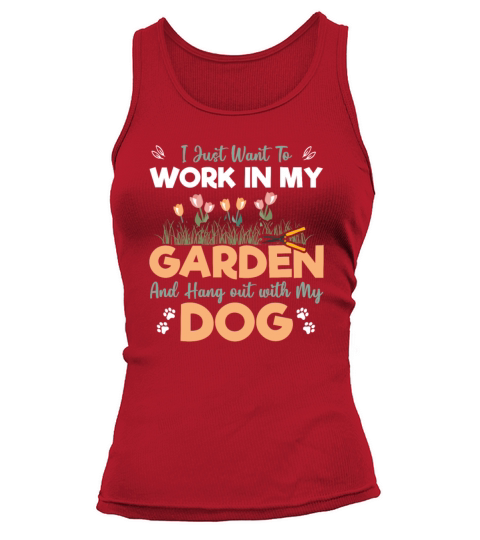Just Work In Garden And Hang Out With Dog Plants G Tank top Woman