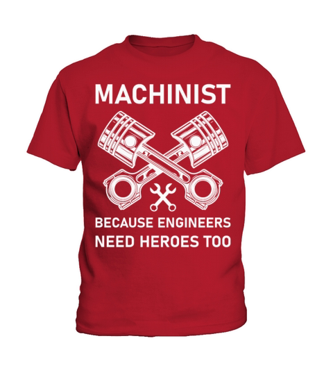 Machinist Because Engineers Need Heroes Too Kids T-Shirt
