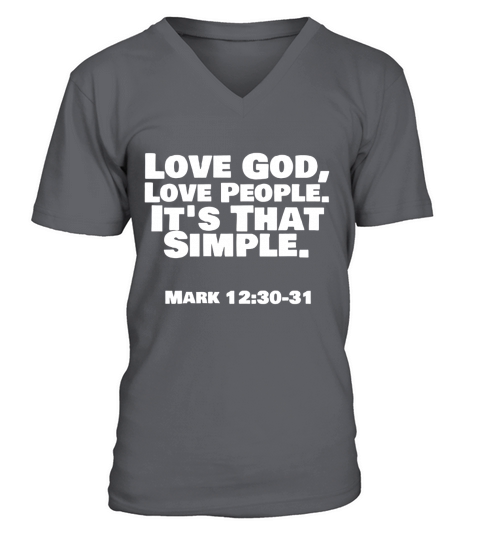 Love God, Love People. Its That Simple Men Women T-Shirt V-Neck T-shirt