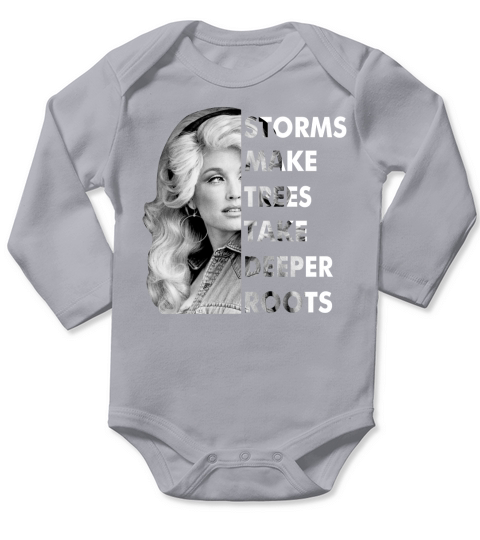 Dolly Parton Quote Storms Make Trees Take Deeper Roots Long Sleeve Baby One-Piece