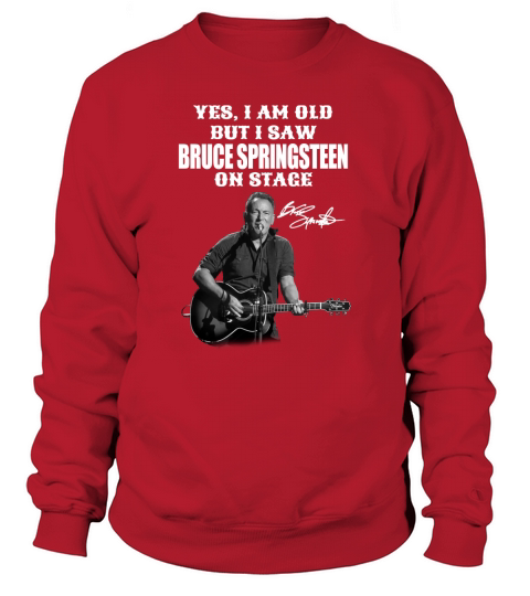 Yes Im Old But I Saw Bruce Springsteen On Stage Signature Sweatshirt Unisex