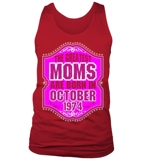 The Greatest Moms Are Born In October 1974 Men's Tank Top
