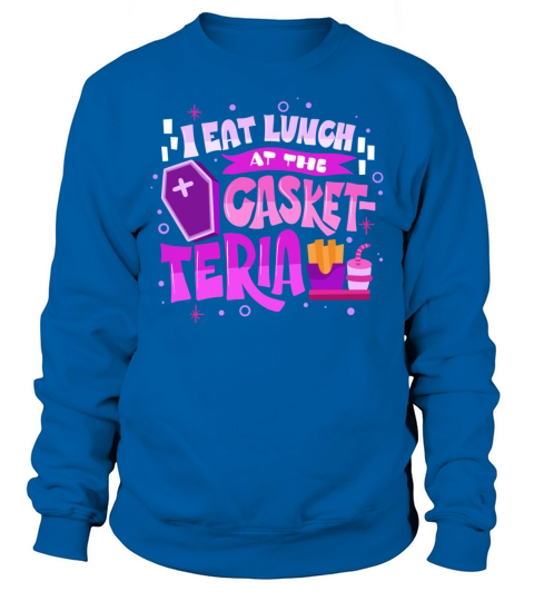 I Eat Lunch At The Casket-Teria Men's Sweatshirt