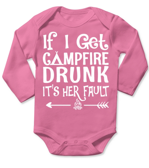if I get campfire drunk it is her fault camp Long Sleeve Baby One-Piece