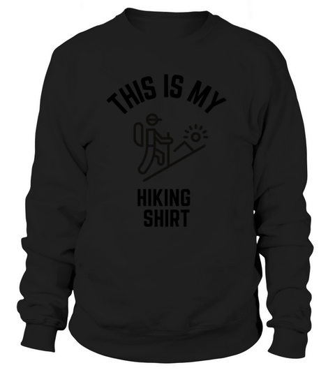 This is my hiking shirt Women's Sweatshirt