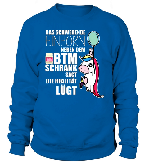 Das Schwebende Einhorn Neben Dem BTM Schrank Sagt Die Realität LUGT - Coffee Mug (colored) Sweatshirt Unisex