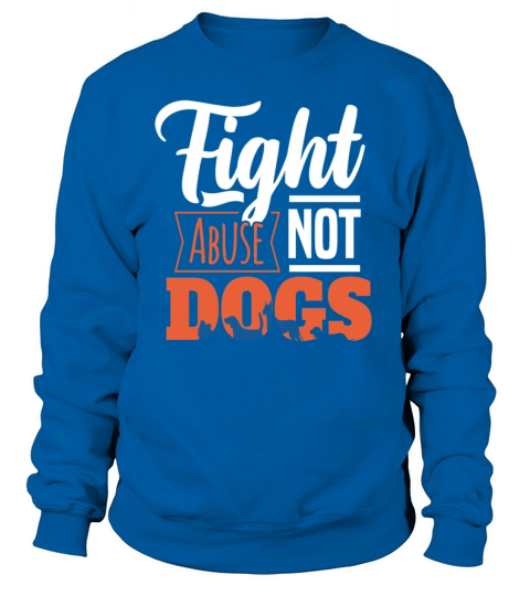 FIGHT ABUSE NOT DOGS Motif for Dog owner Women's Sweatshirt
