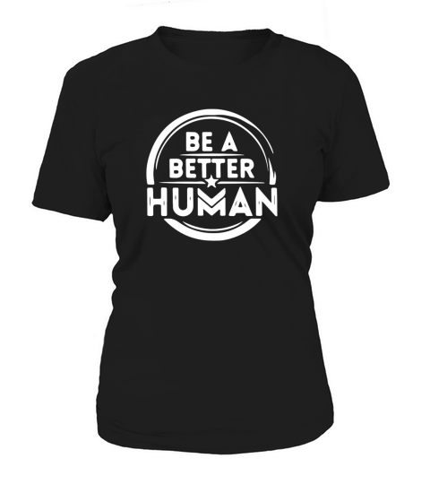 Be A Better Human Women's T-Shirt