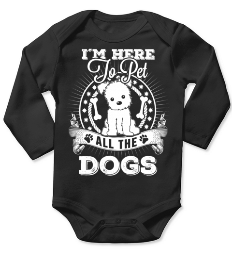 Dog - Im here to pet all the dogs awesome t - shi Long Sleeve Baby One-Piece