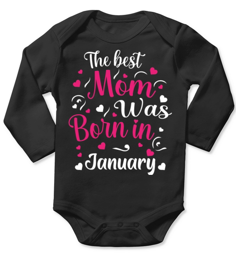 The Best Mom Was Born In January Long Sleeve Baby One-Piece