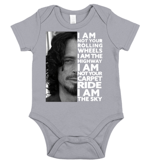 Chris Cornell I am not your rolling wheels I am the highway not your carpet ride I am the sky Short Sleeve Baby One-Piece