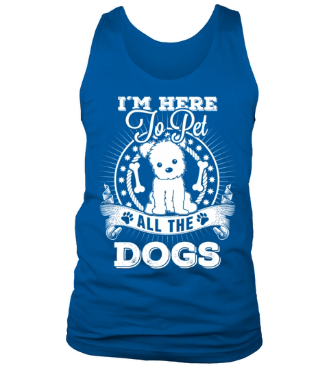 Dog - Im here to pet all the dogs awesome t - shi Men's Tank Top