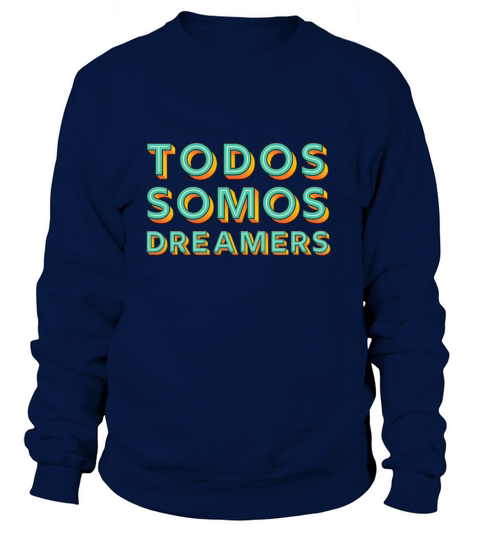 Todos Somos Dreamers Latin Spanish Hispanic Gift Women's Sweatshirt