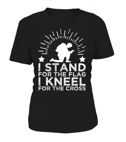 I Stand for The Flag I Kneel for The Cross Women's T-Shirt