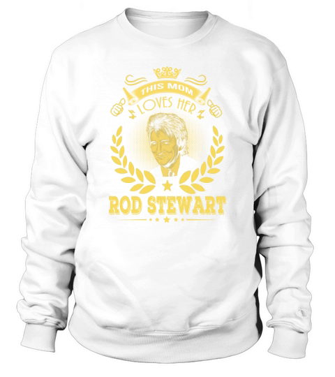 this mom loves her rod stewart Sweatshirt Unisex
