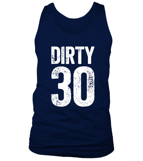 Schmutziges dreißig T-Shirt 30. Geburtstags-Geschenk-Shirt Tank Top Unisex