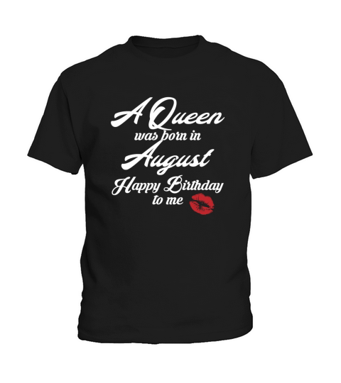 A queen was born in August present Kids T-Shirt