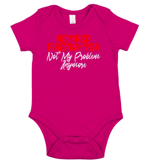 Retired Firefighter Not My Problem Anymore Short Sleeve Baby One-Piece