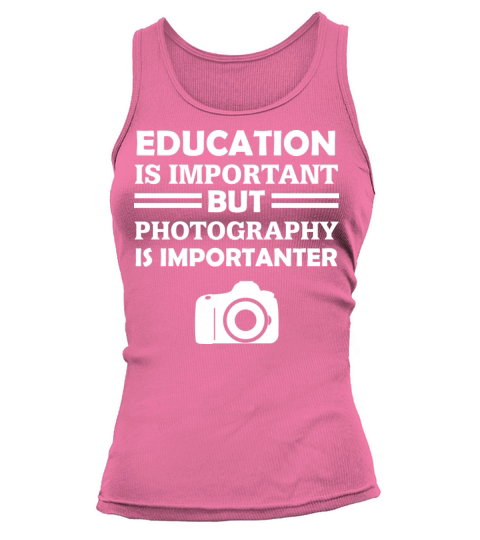 Education Is Important But Photography Is Importan Tank top Woman