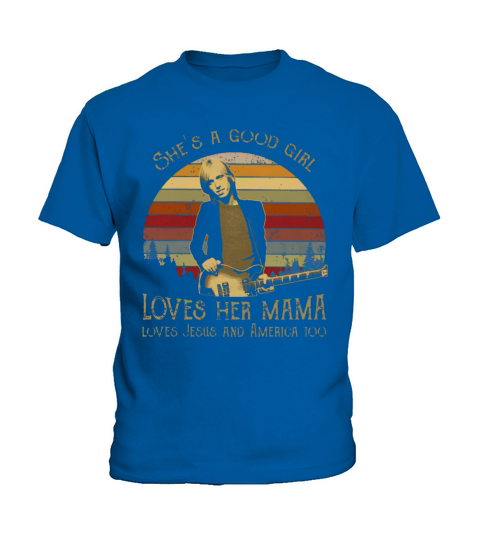 Tom Petty She’s A Good Girl Loves Her Mama Loves Jesus America Kids T-Shirt