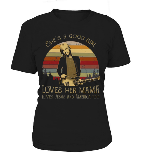 Tom Petty She’s A Good Girl Loves Her Mama Loves Jesus America Women's T-Shirt