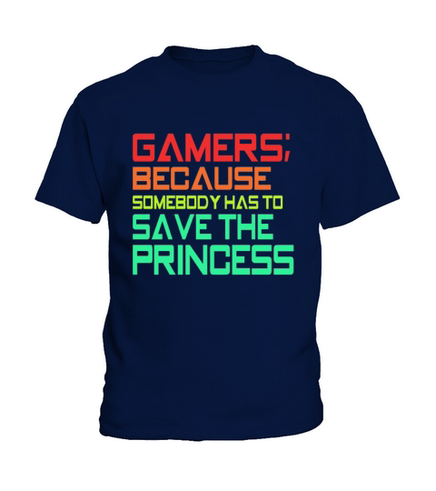 Gamers Have to Save the Princess Kids T-Shirt