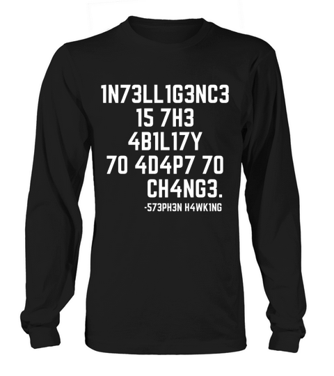 SCIENCE - 1N73LL1G3NC3 15 7H3 4B1L17Y 70 4D4P7 70 CH4NG3 Long sleeved Unisex