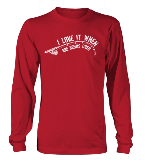 Funny Fishing - I love it when she bends over Women's Long Sleeve