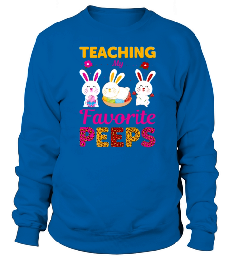Teaching My Favorite Peeps Easter Gift Sweatshirt Unisex