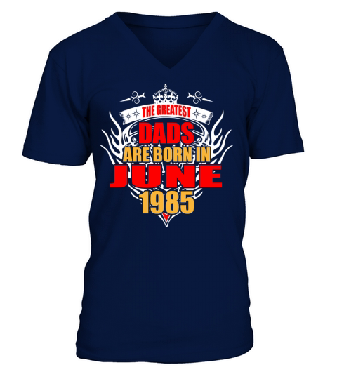 The Greatest Dads are born in June 1985 Men's V-Neck T-shirt