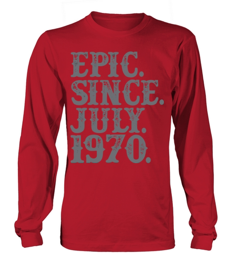 Legend Epic Since July 1970 Birth Year Legendary S Women's Long Sleeve