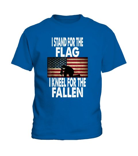 I Stand For The Flag I Kneel For The Fallen TShirt Kids T-Shirt