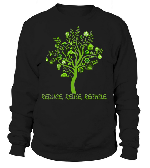 Green Wood Reduce Reuse Recycle Shirt Women's Sweatshirt