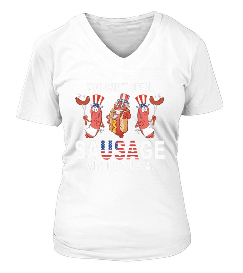 You Cant Spell Sausage Without USA 4th Of July American Flag shirt V-neck T-Shirt Woman