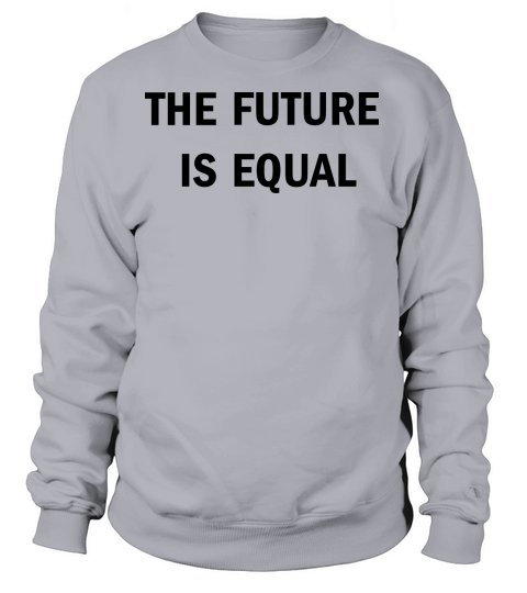 The Future is Equal Women's Sweatshirt